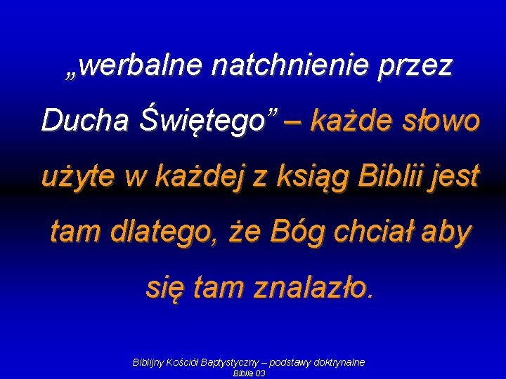 „werbalne natchnienie przez Ducha Świętego” – każde słowo użyte w każdej z ksiąg Biblii