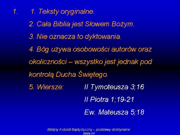 1. 1. Teksty oryginalne. 2. Cała Biblia jest Słowem Bożym. 3. Nie oznacza to