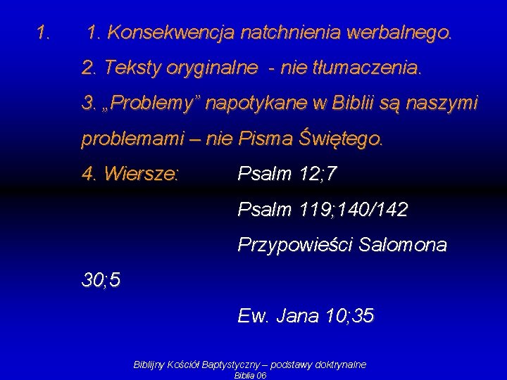 1. 1. Konsekwencja natchnienia werbalnego. 2. Teksty oryginalne - nie tłumaczenia. 3. „Problemy” napotykane