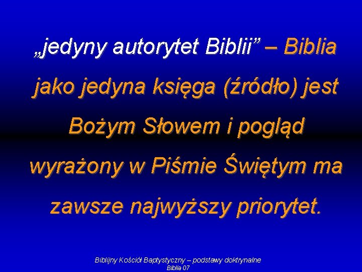 „jedyny autorytet Biblii” – Biblia jako jedyna księga (źródło) jest Bożym Słowem i pogląd