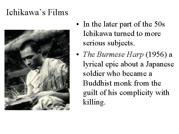 Ichikawa’s Films • In the later part of the 50 s Ichikawa turned to