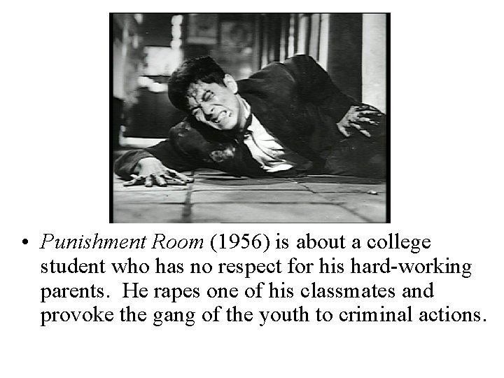  • Punishment Room (1956) is about a college student who has no respect