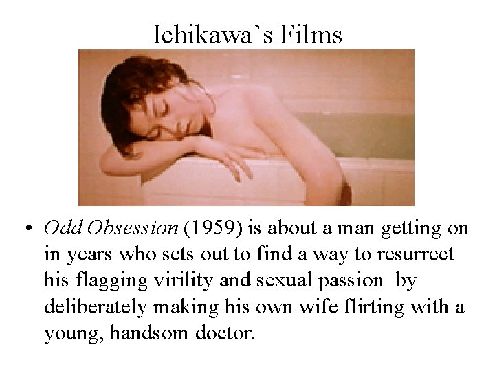 Ichikawa’s Films • Odd Obsession (1959) is about a man getting on in years