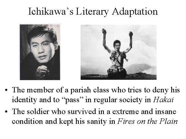 Ichikawa’s Literary Adaptation • The member of a pariah class who tries to deny