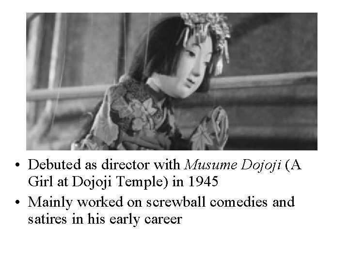  • Debuted as director with Musume Dojoji (A Girl at Dojoji Temple) in