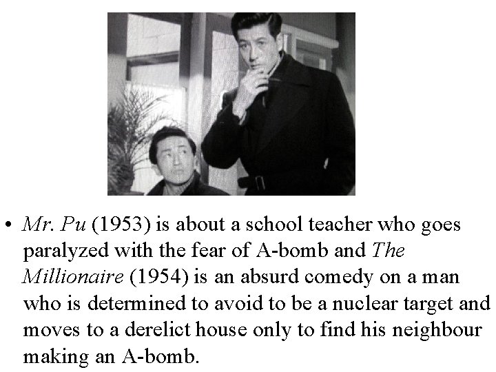  • Mr. Pu (1953) is about a school teacher who goes paralyzed with
