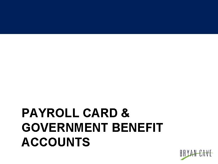 PAYROLL CARD & GOVERNMENT BENEFIT ACCOUNTS 