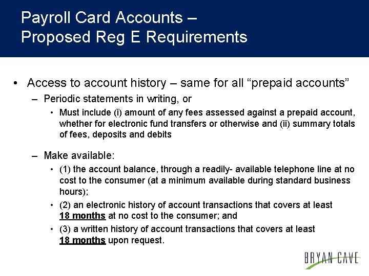 Payroll Card Accounts – Proposed Reg E Requirements • Access to account history –