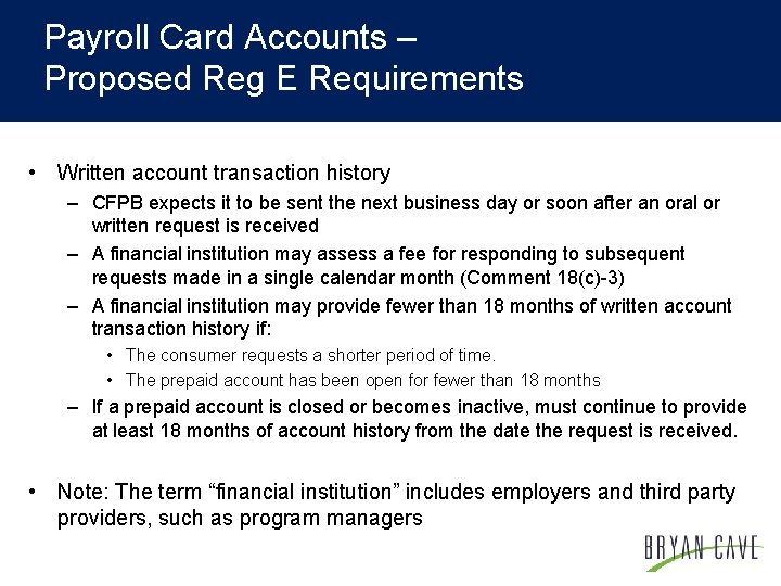 Payroll Card Accounts – Proposed Reg E Requirements • Written account transaction history –