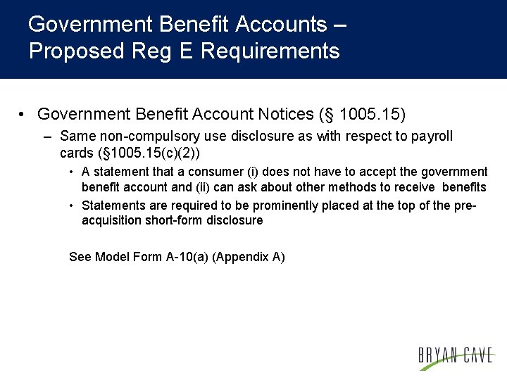 Government Benefit Accounts – Proposed Reg E Requirements • Government Benefit Account Notices (§