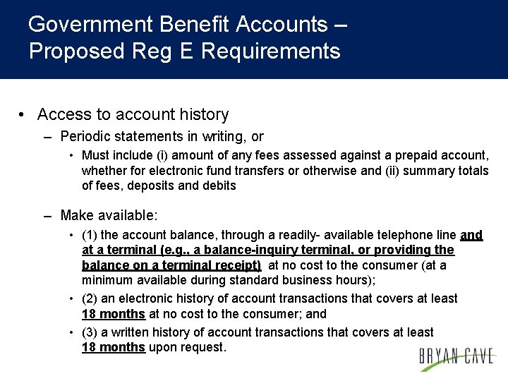 Government Benefit Accounts – Proposed Reg E Requirements • Access to account history –