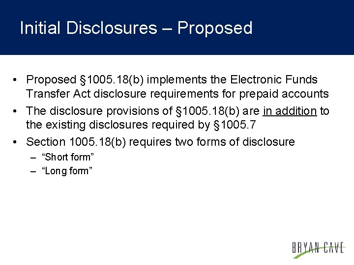 Initial Disclosures – Proposed • Proposed § 1005. 18(b) implements the Electronic Funds Transfer