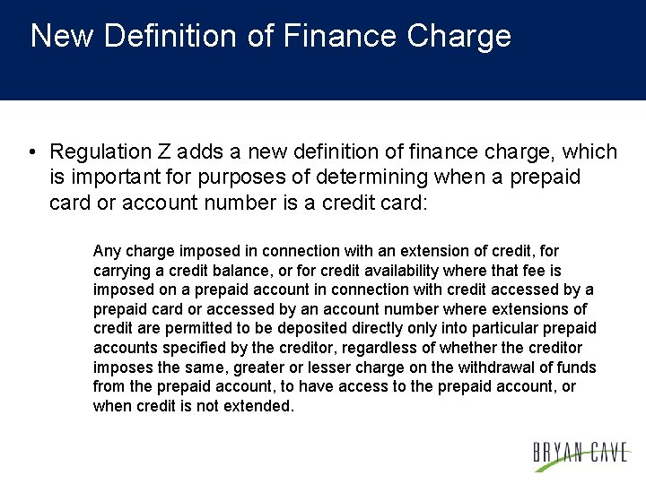 New Definition of Finance Charge • Regulation Z adds a new definition of finance