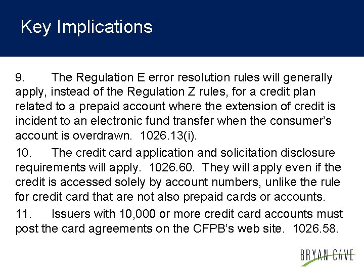 Key Implications 9. The Regulation E error resolution rules will generally apply, instead of