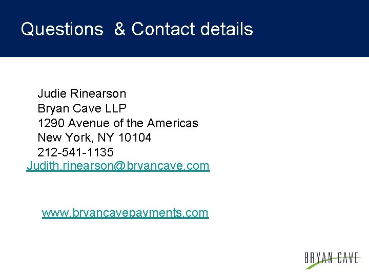 Questions & Contact details Judie Rinearson Bryan Cave LLP 1290 Avenue of the Americas