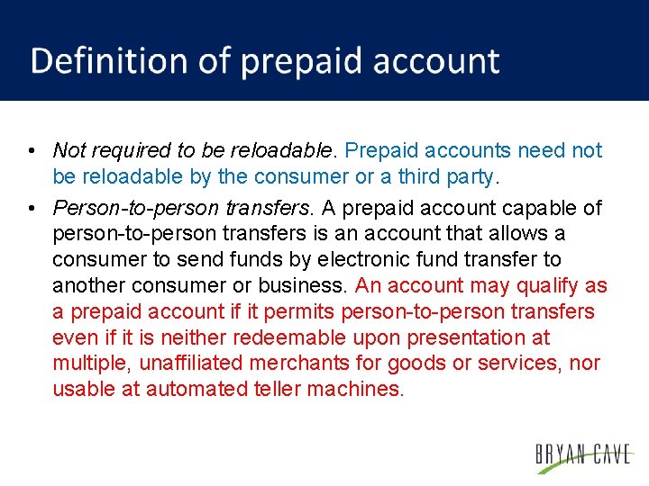  • Not required to be reloadable. Prepaid accounts need not be reloadable by