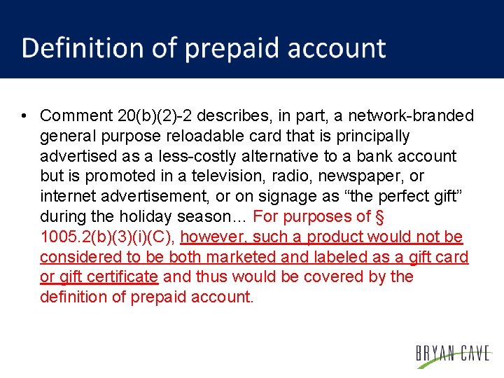  • Comment 20(b)(2)-2 describes, in part, a network-branded general purpose reloadable card that