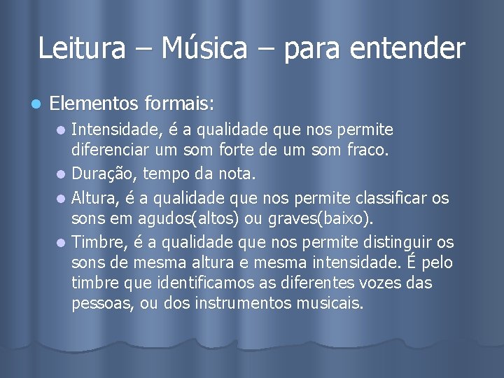 Leitura – Música – para entender l Elementos formais: Intensidade, é a qualidade que