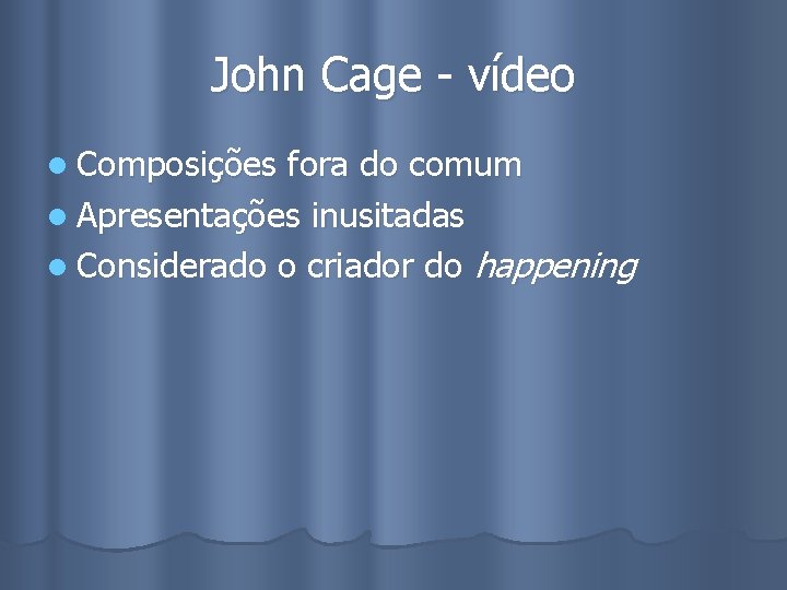 John Cage - vídeo l Composições fora do comum l Apresentações inusitadas l Considerado