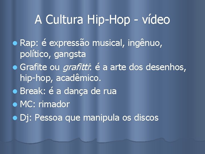 A Cultura Hip-Hop - vídeo l Rap: é expressão musical, ingênuo, político, gangsta l