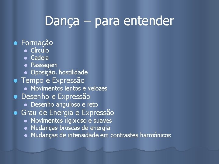 Dança – para entender l Formação l l l Tempo e Expressão l l