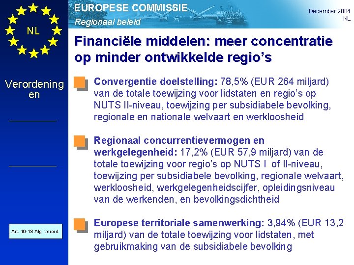 EUROPESE COMMISSIE NL Verordening en Regionaal beleid December 2004 NL Financiële middelen: meer concentratie