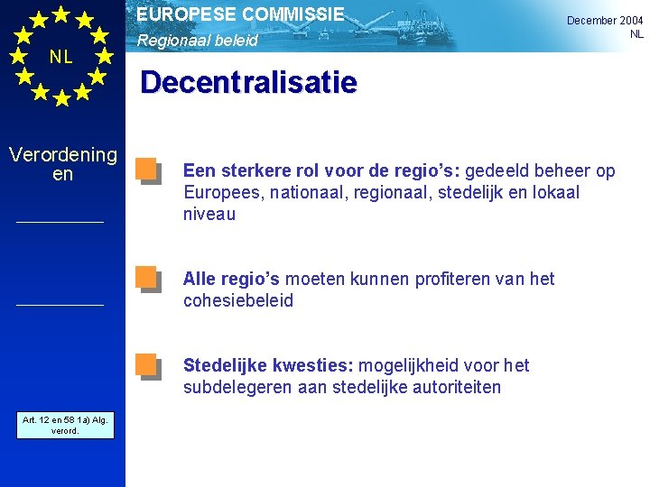 EUROPESE COMMISSIE NL Verordening en Regionaal beleid Decentralisatie Een sterkere rol voor de regio’s: