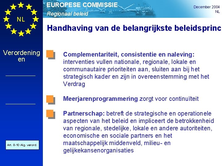 EUROPESE COMMISSIE NL Regionaal beleid December 2004 NL Handhaving van de belangrijkste beleidsprinci Verordening