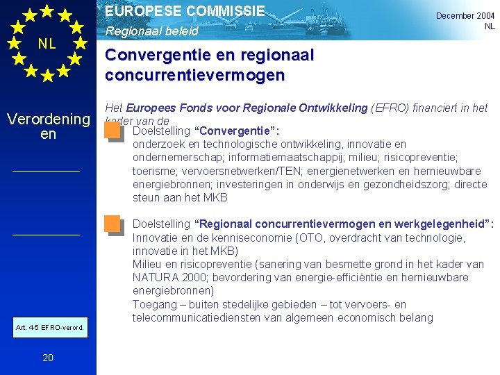 EUROPESE COMMISSIE NL Verordening en Art. 4 -5 EFRO-verord. 20 Regionaal beleid December 2004