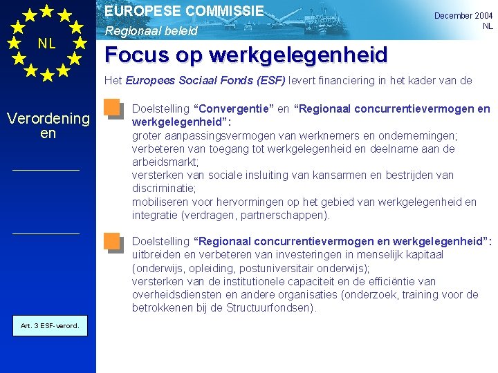 EUROPESE COMMISSIE NL Regionaal beleid December 2004 NL Focus op werkgelegenheid Het Europees Sociaal