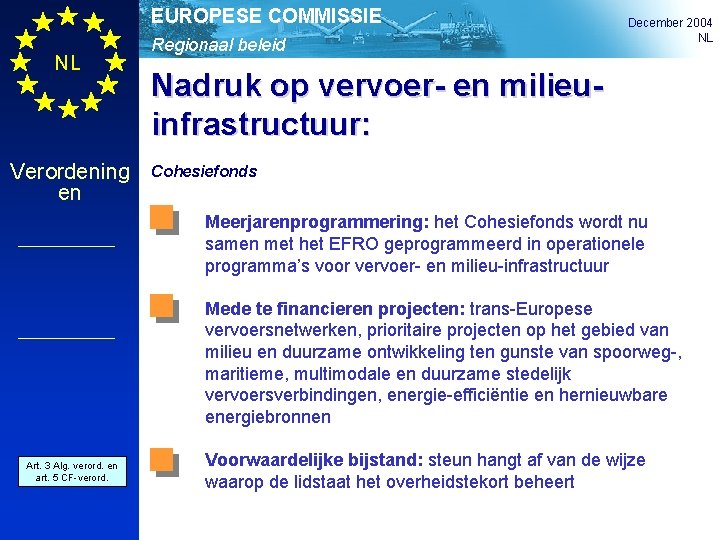 EUROPESE COMMISSIE NL Verordening en Regionaal beleid December 2004 NL Nadruk op vervoer- en