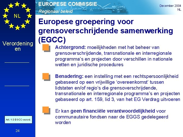 EUROPESE COMMISSIE NL Verordening en Regionaal beleid December 2004 NL Europese groepering voor grensoverschrijdende