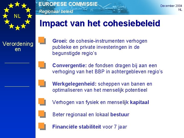 EUROPESE COMMISSIE NL Verordening en Regionaal beleid December 2004 NL Impact van het cohesiebeleid
