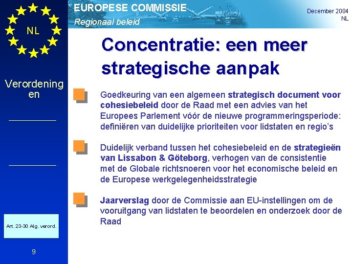 EUROPESE COMMISSIE NL Verordening en Regionaal beleid December 2004 NL Concentratie: een meer strategische