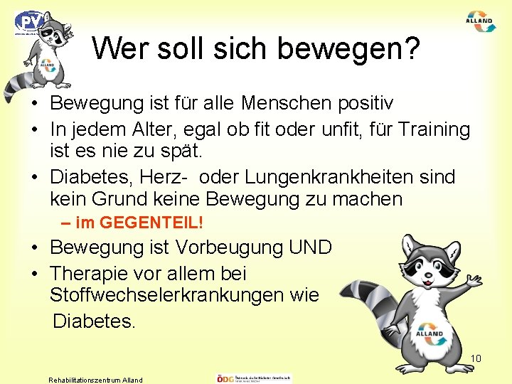 Wer soll sich bewegen? • Bewegung ist für alle Menschen positiv • In jedem