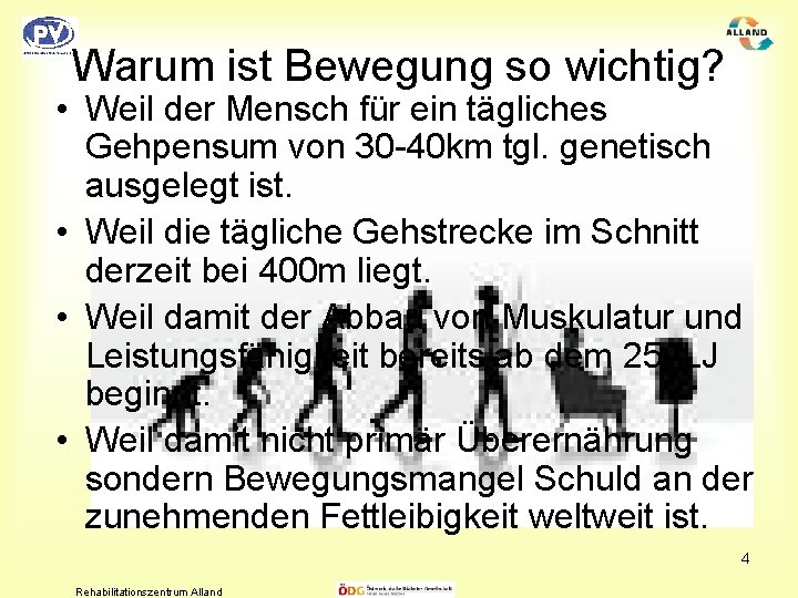 Warum ist Bewegung so wichtig? • Weil der Mensch für ein tägliches Gehpensum von