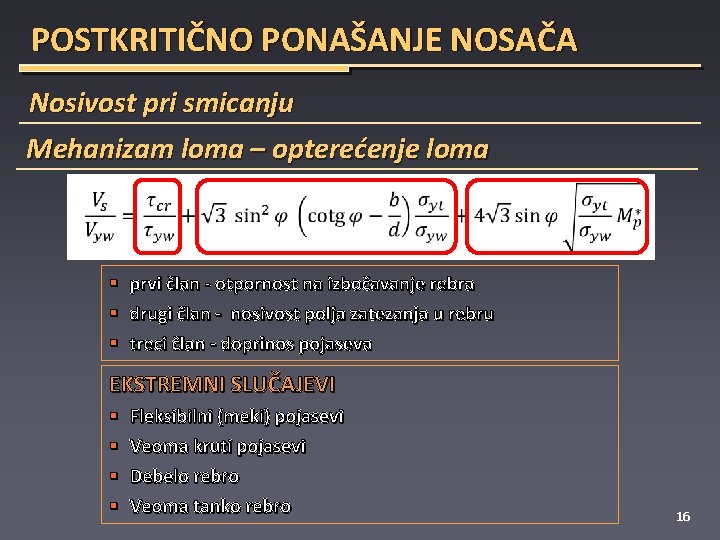 POSTKRITIČNO PONAŠANJE NOSAČA Nosivost pri smicanju Mehanizam loma – opterećenje loma § § §