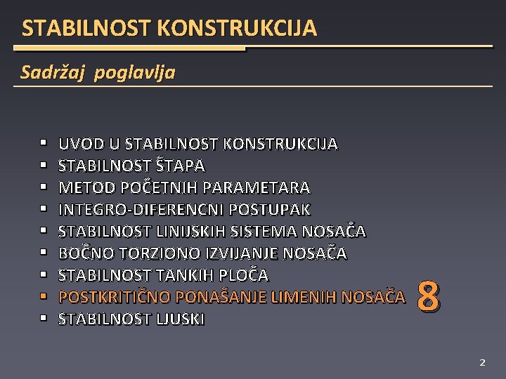 STABILNOST KONSTRUKCIJA Sadržaj poglavlja § § § § § UVOD U STABILNOST KONSTRUKCIJA STABILNOST