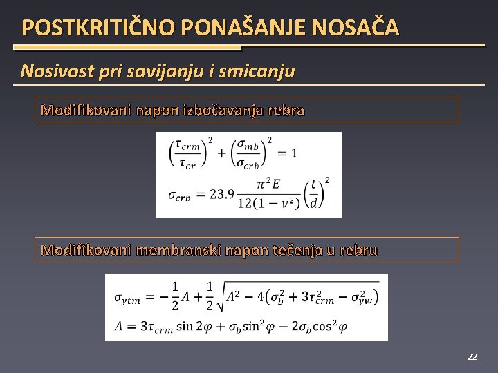 POSTKRITIČNO PONAŠANJE NOSAČA Nosivost pri savijanju i smicanju Modifikovani napon izbočavanja rebra Modifikovani membranski