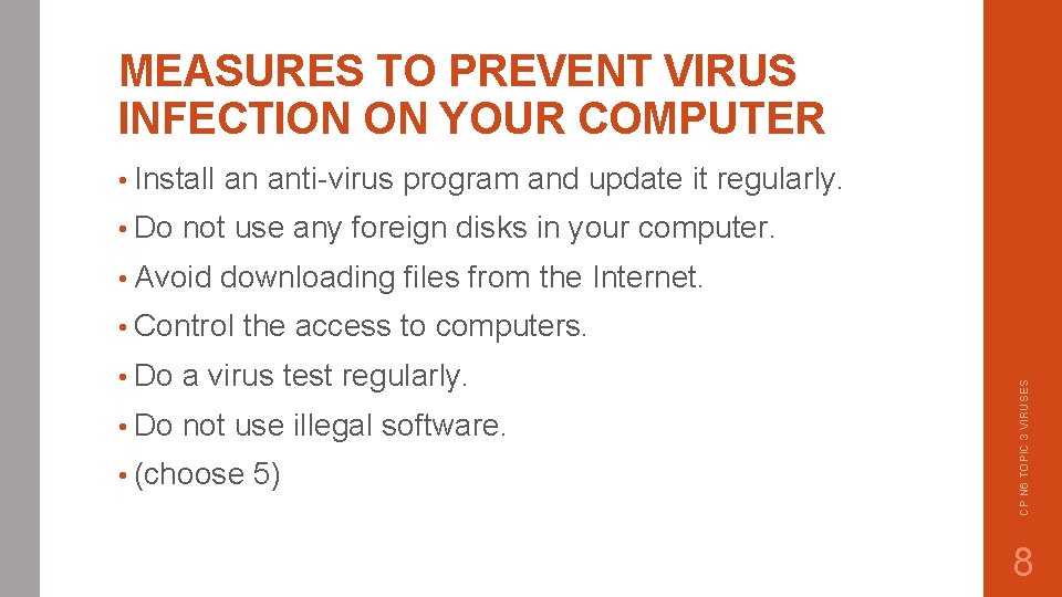 MEASURES TO PREVENT VIRUS INFECTION ON YOUR COMPUTER • Install not use any foreign