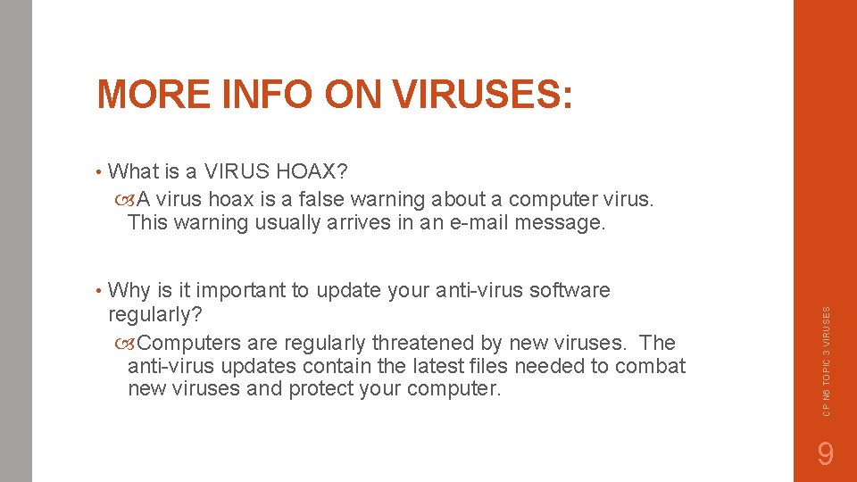  • What is a VIRUS HOAX? A virus hoax is a false warning