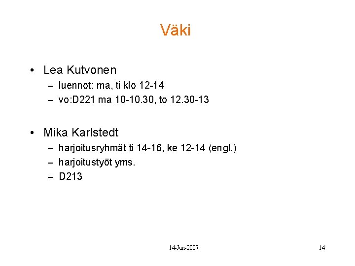 Väki • Lea Kutvonen – luennot: ma, ti klo 12 -14 – vo: D