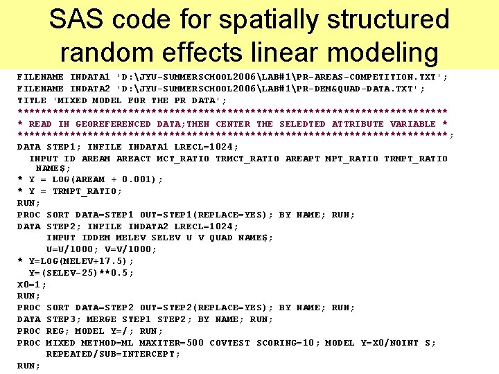 SAS code for spatially structured random effects linear modeling FILENAME INDATA 1 'D: JYU-SUMMERSCHOOL