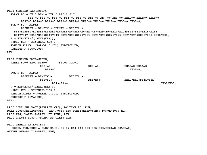 PROC NLMIXED DATA=STEP 5; PARMS B 0=0 BE=0 BIM=0 BIP=0 BIC=0 S 2 U=1