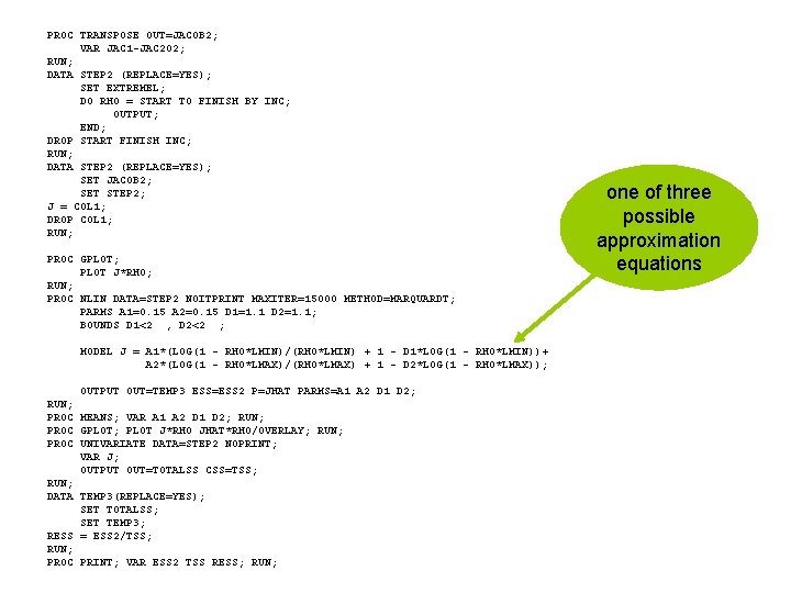 PROC TRANSPOSE OUT=JACOB 2; VAR JAC 1 -JAC 202; RUN; DATA STEP 2 (REPLACE=YES);