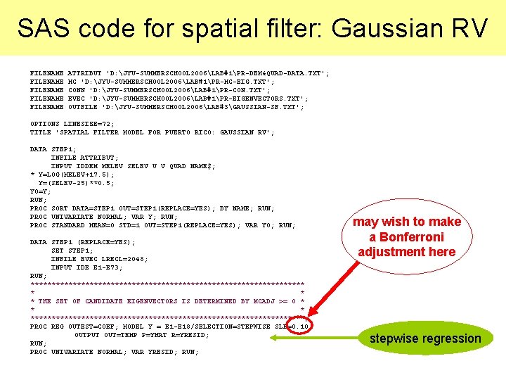 SAS code for spatial filter: Gaussian RV FILENAME FILENAME ATTRIBUT 'D: JYU-SUMMERSCHOOL 2006LAB#1PR-DEM&QUAD-DATA. TXT';
