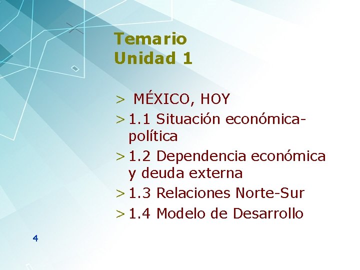 Temario Unidad 1 > MÉXICO, HOY > 1. 1 Situación económicapolítica > 1. 2