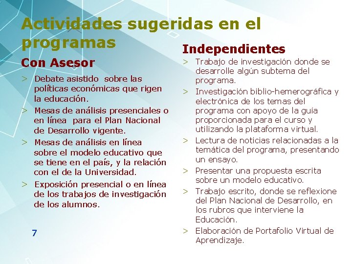 Actividades sugeridas en el programas Independientes Con Asesor > Debate asistido sobre las políticas