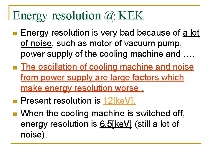 Energy resolution @ KEK n n Energy resolution is very bad because of a
