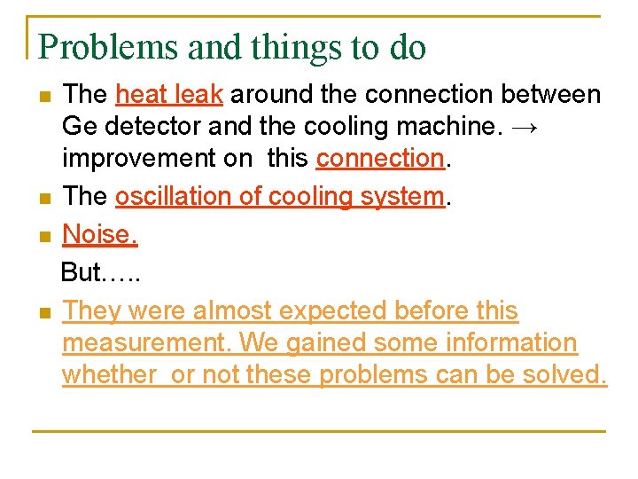 Problems and things to do n n The heat leak around the connection between